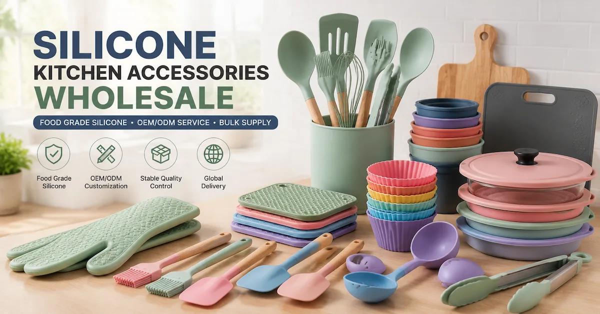 Silicone Kitchen Accessories Wholesale: Complete Sourcing Guide for Buyers
