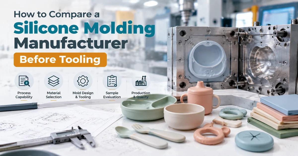 How to Compare a Silicone Molding Manufacturer Before Tooling